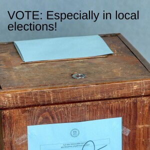 VOTE VOTE VOTE: Especially in Local Elections