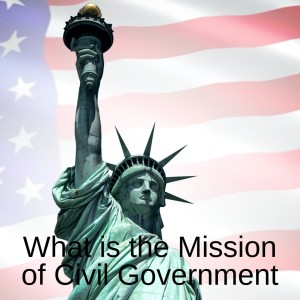 What is the Mission of Civil Government