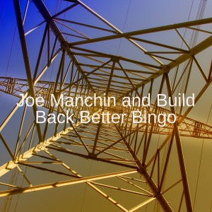 Joe Manchin and Build Back Better Bingo