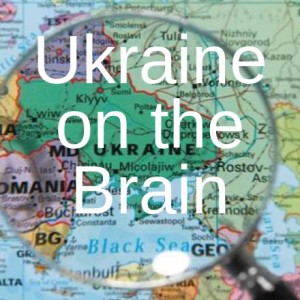 Ukraine on the Brain