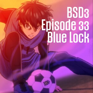 E33: Blue Lock | Battle School Dropouts