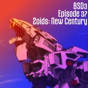E37: Zoids: New Century | Battle School Dropouts