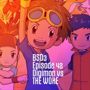 E42: Digimon Vs The Woke | Battle School Dropouts