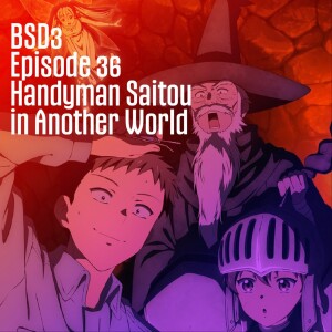 E36: Handyman Saitou in Another World | Battle School Dropouts