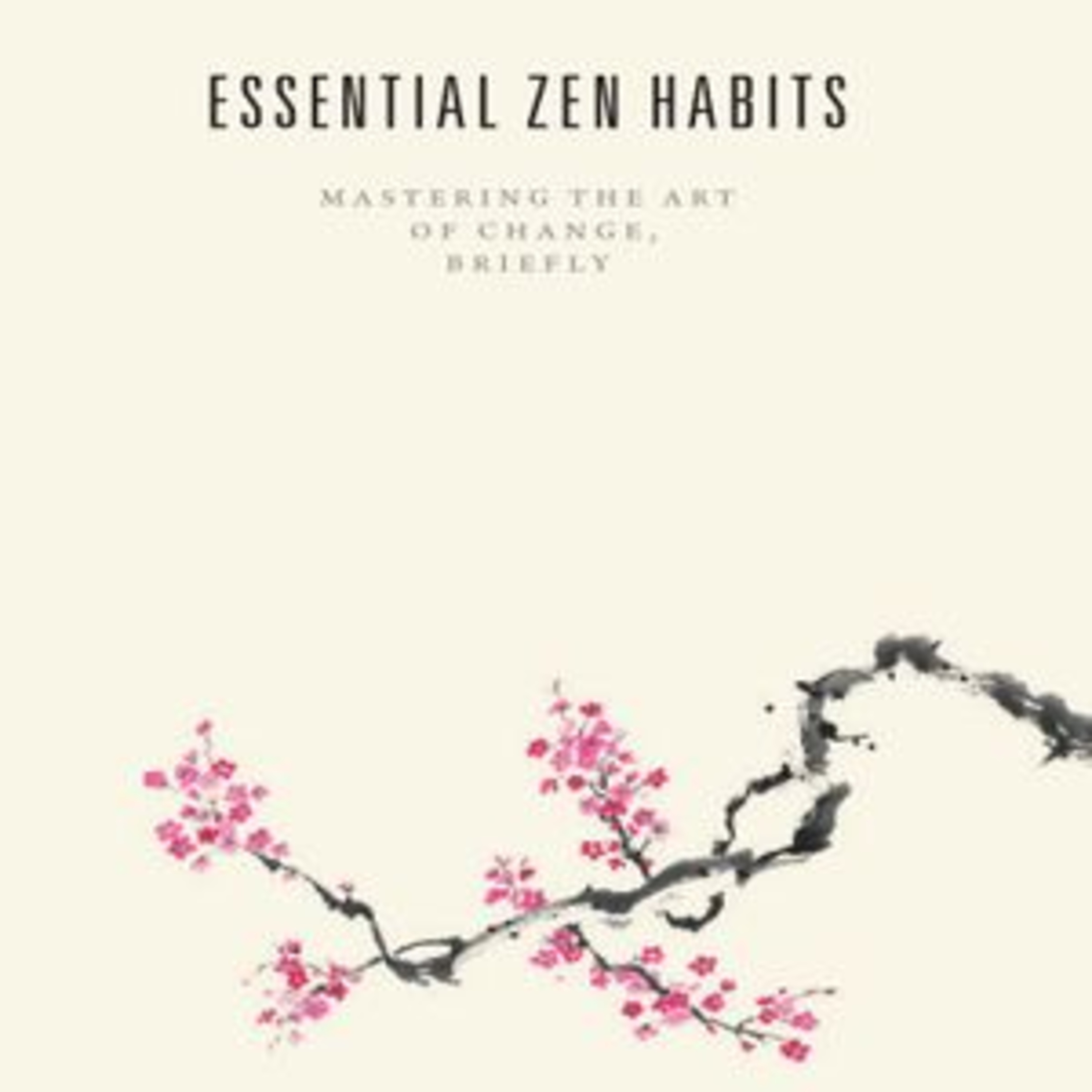 Essential Zen Habits by Leo Babauta