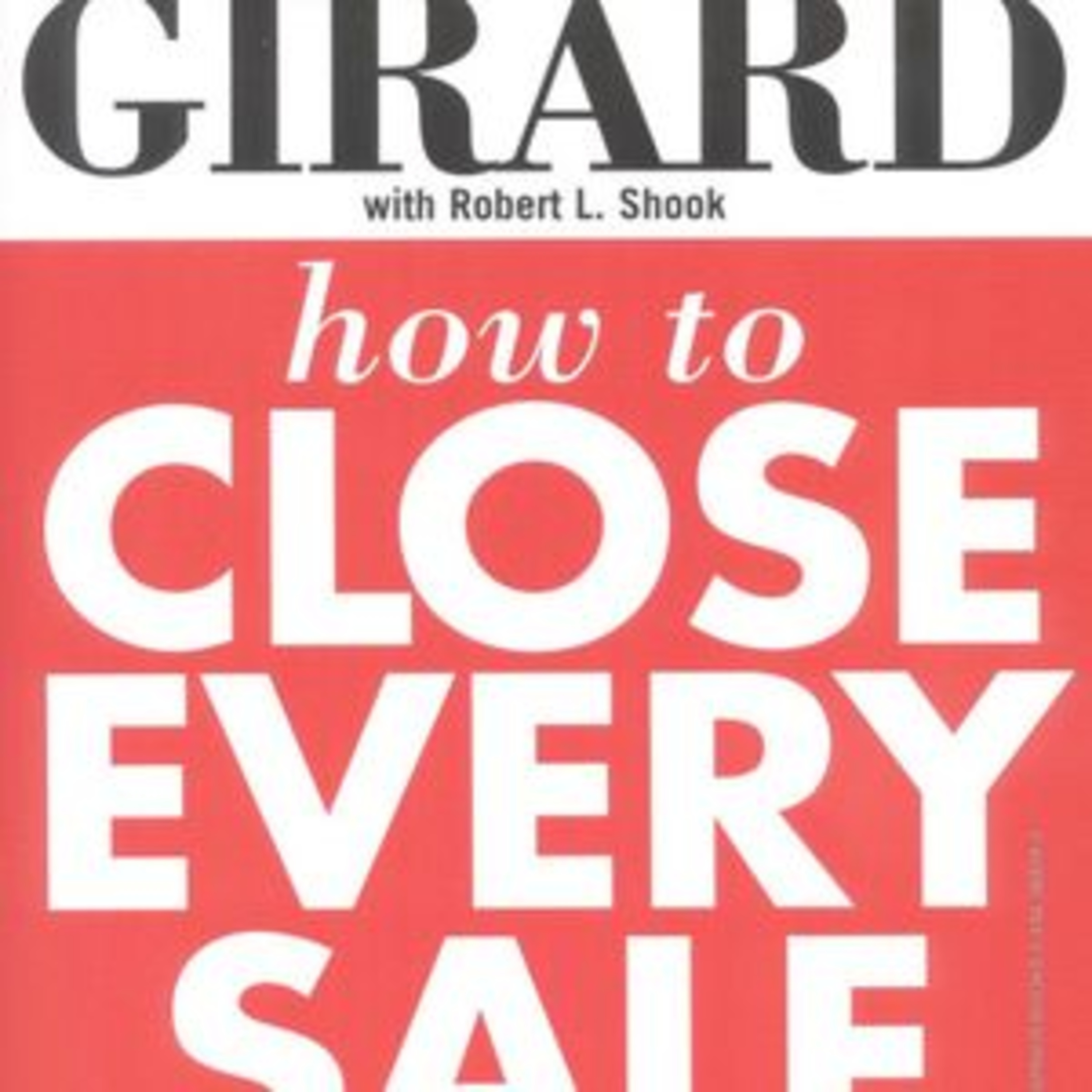 How to Close Every Sale by Joe Girard