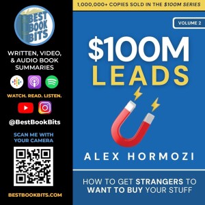 $100M Leads: How to Get Strangers To Want To Buy Your Stuff by Alex Hormozi | Book Summary