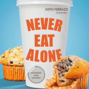 Never Eat Alone by Keith Ferrazzi