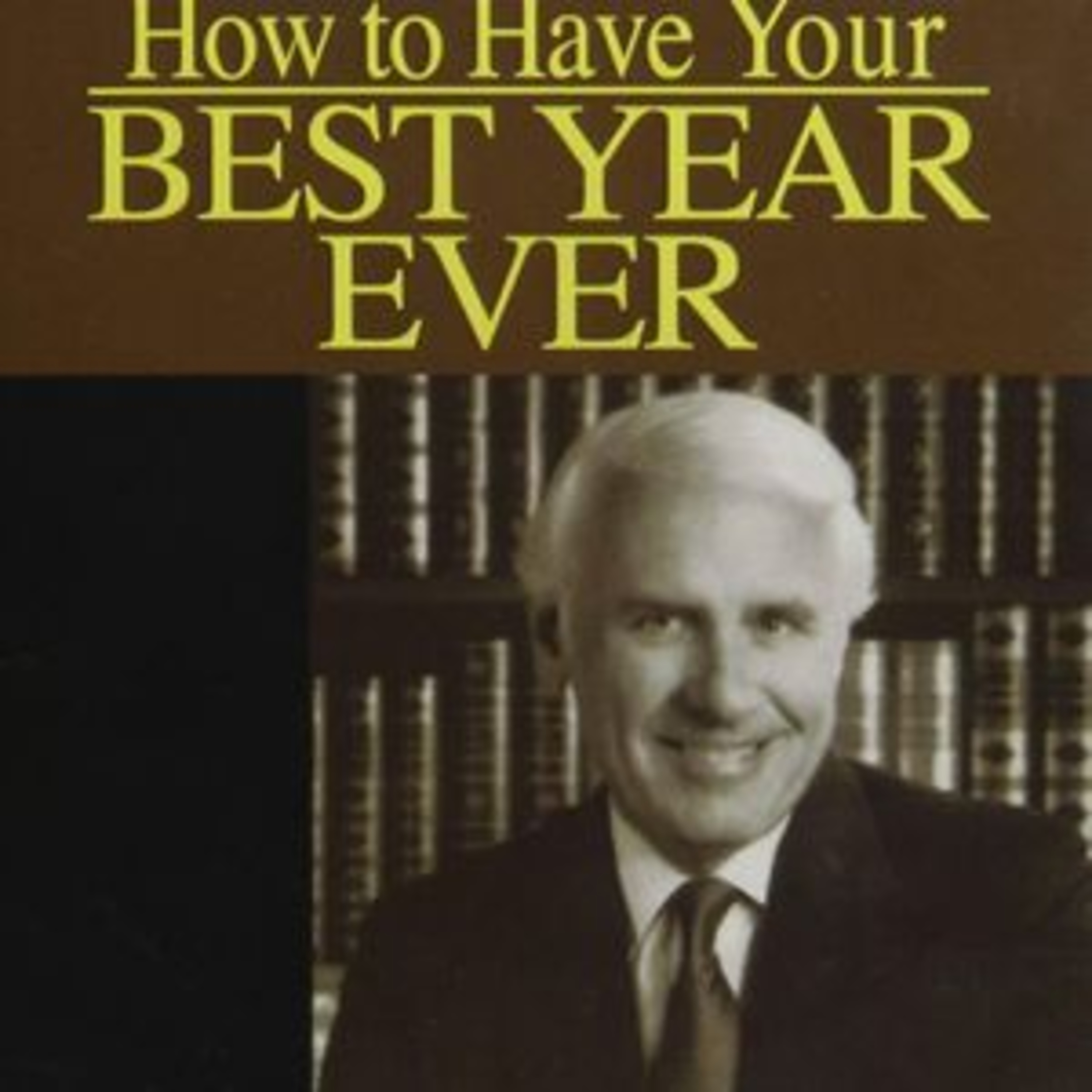 Jim Rohn on How to Have Your Best Year Ever