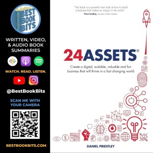 24 Assets: Create a digital, scalable, valuable and fun business that will thrive in a fast changing world by Daniel Priestley | Book Summary