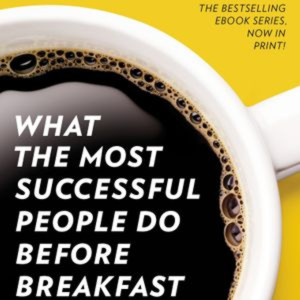 What the Most Successful People Do Before Breakfast by Laura Vanderkam