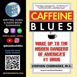Caffeine Blues | Wake Up to the Hidden Dangers of America’s #1 Drug |  Stephen Cherniske | Summary