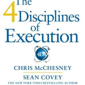 The 4 Disciplines of Execution by Chris McChesney