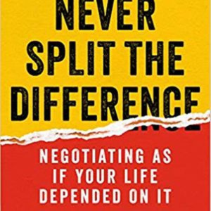 Chris Voss Never Split the Difference Negotiating as if Your Life Depended on It Book Summary