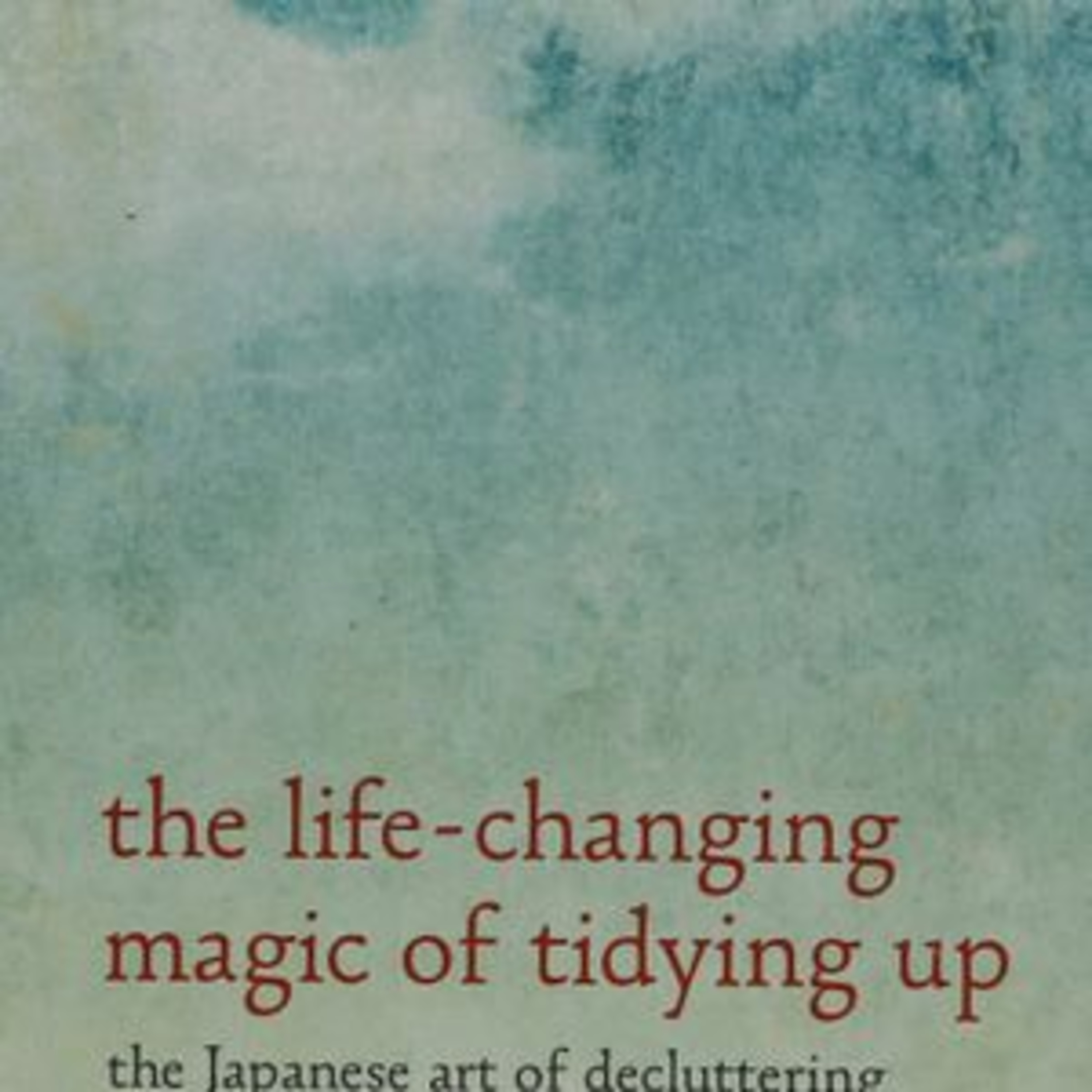 The Life-Changing Magic of Tidying Up by Marie Kondo