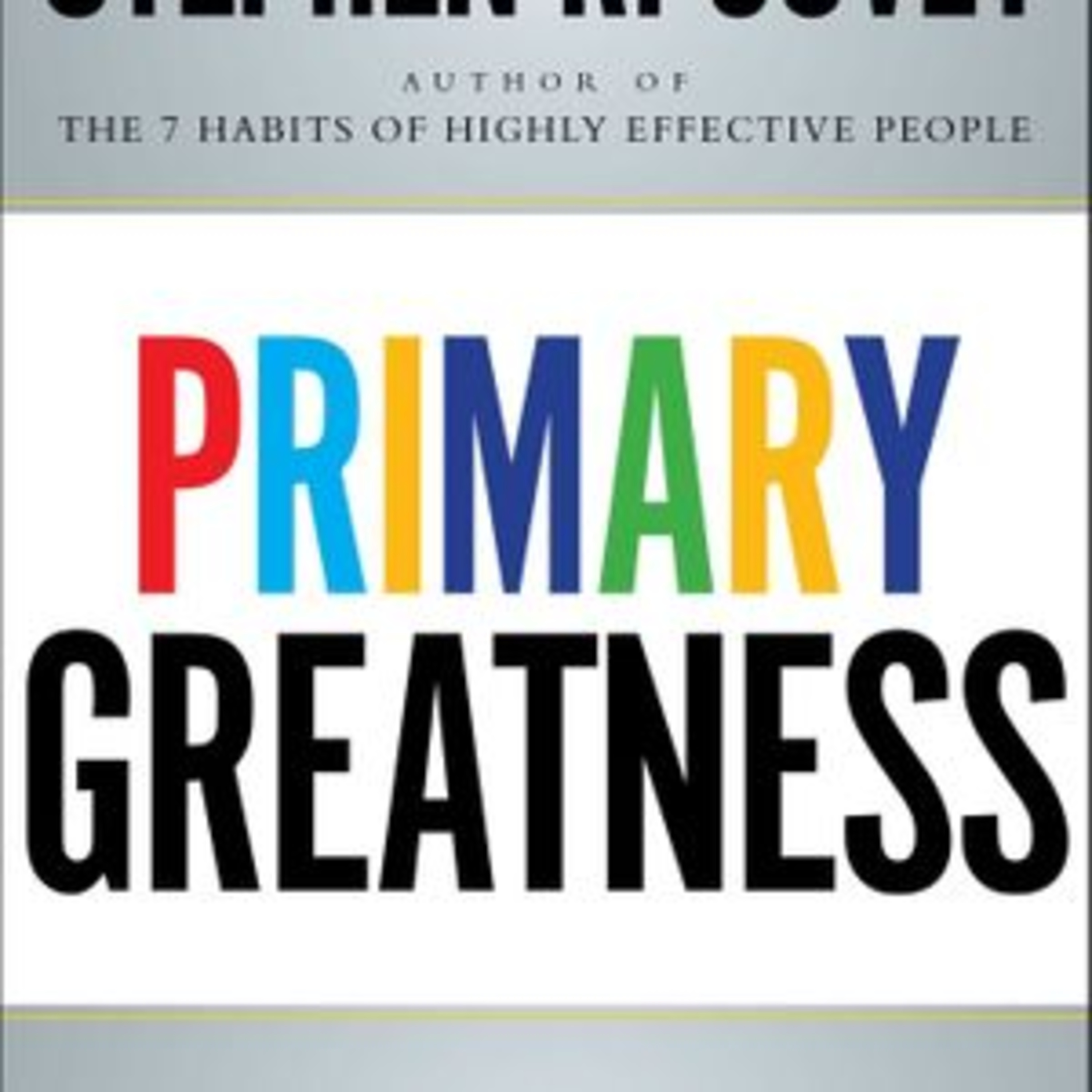 Primary Greatness The 12 Levers of Success by Stephen Cove Book Summary