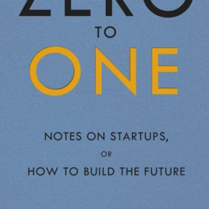 Zero to One by Peter Theil