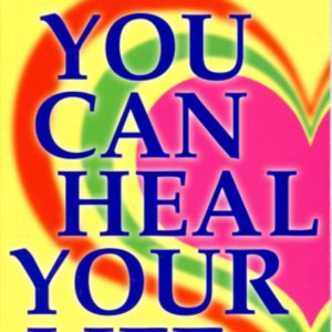 You Can Heal Your Life