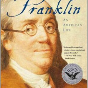 Benjamin Franklin An American Life Book by Walter Isaacson Summary