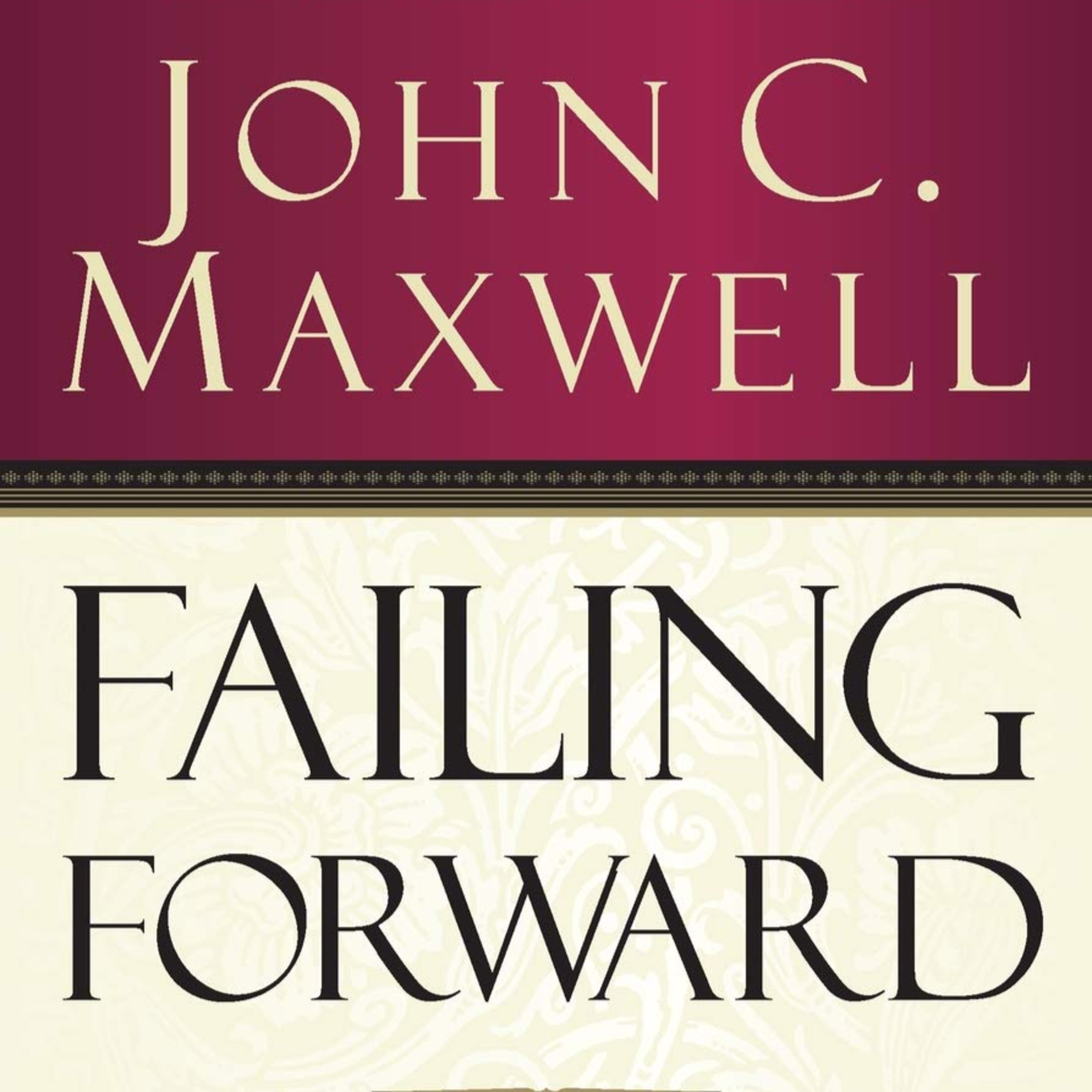 Book Summary of Failing Forward | Author John C. Maxwell