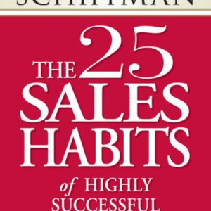 The 25 Sales Habits of Highly Successful Salespeople by Stephen Schiffman