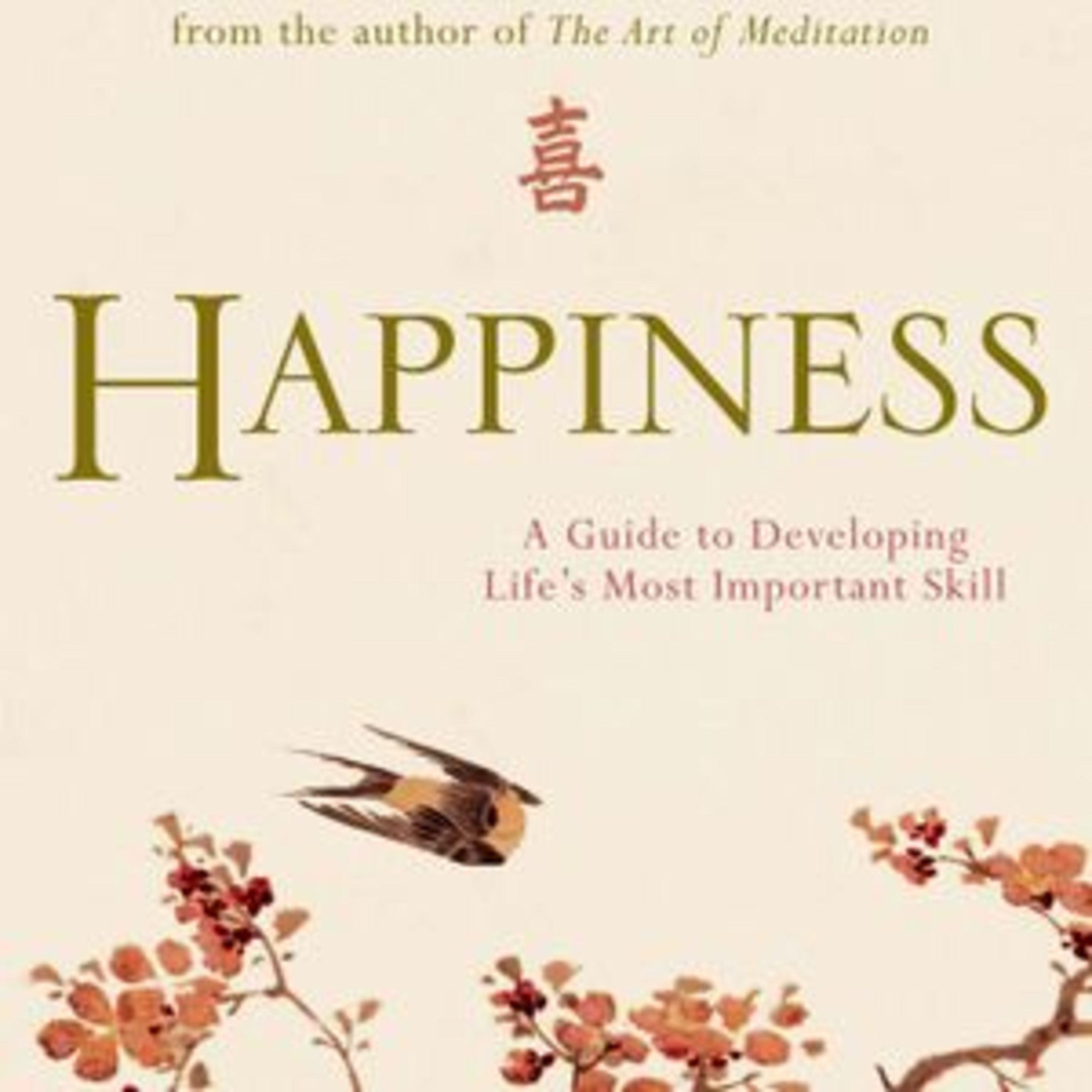 Matthieu Ricard: Happiness: A Guide to Developing Life's Most Important Skill Book Summary