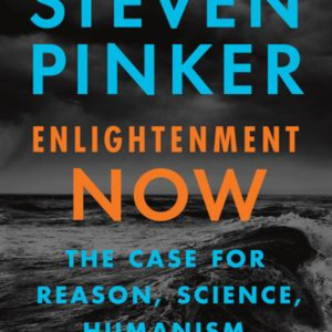 Enlightenment Now – Steven Pinker