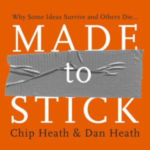 Chip Heath and Dan Heath Made to Stick Book Summary