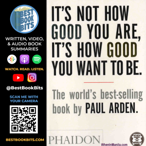 It's Not How Good You Are, It's How Good You Want To Be | Paul Arden | Book Summary