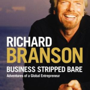 Business Stripped Bare - by Richard Branson