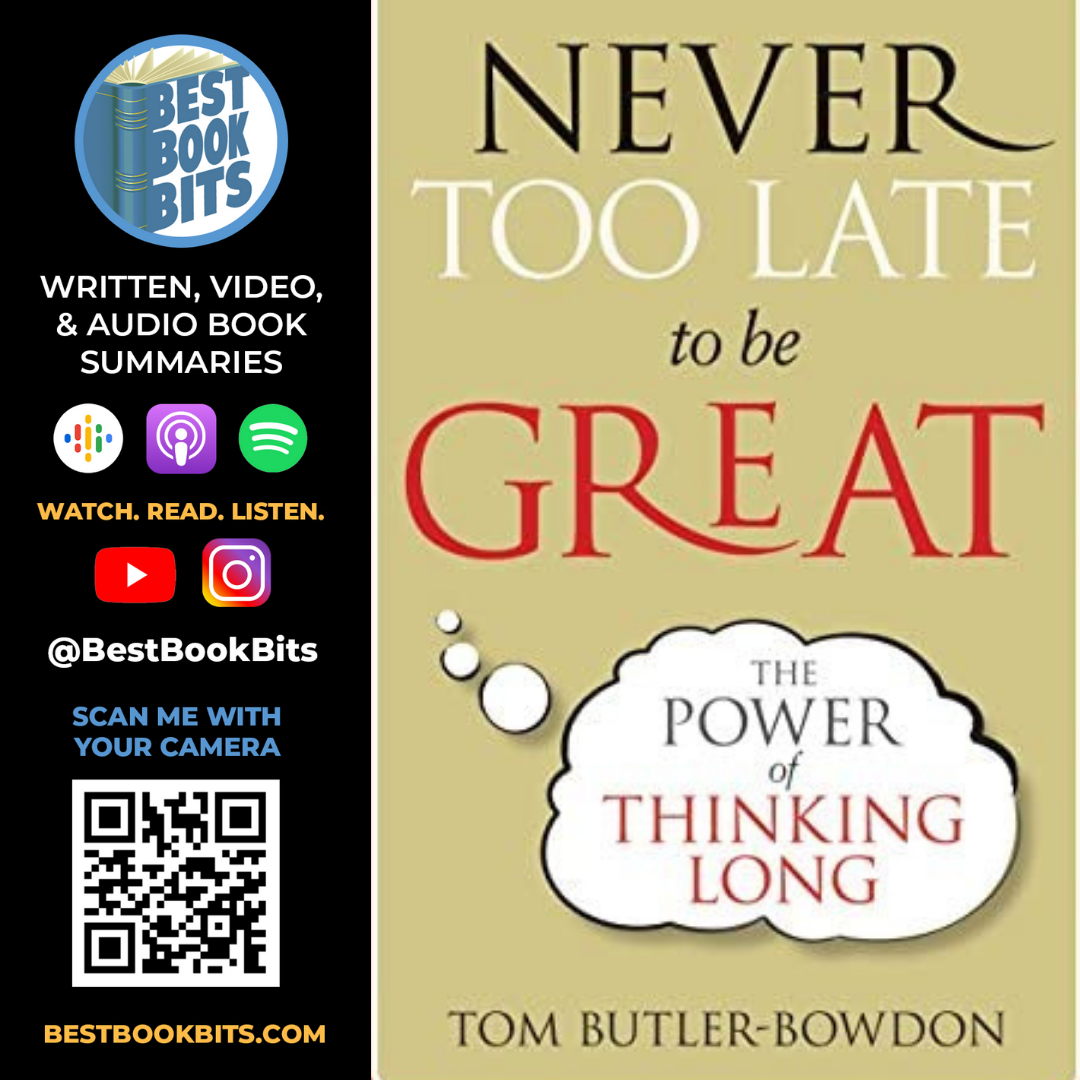 Never Too Late To Be Great | The Power of Thinking Long | Tom Butler-Bowdon | Book Summary