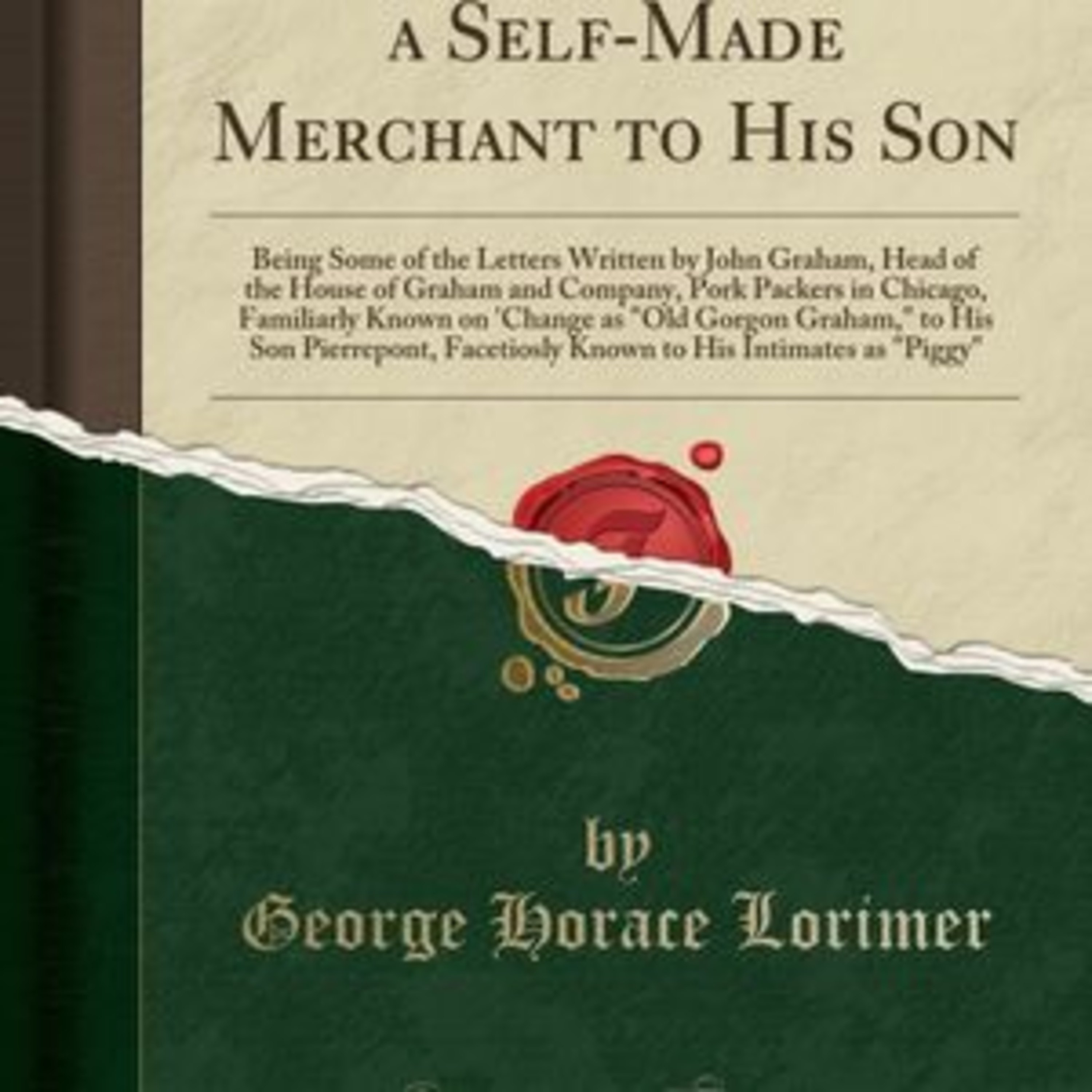 Letters from a Self-Made Merchant to His Son by John Graham