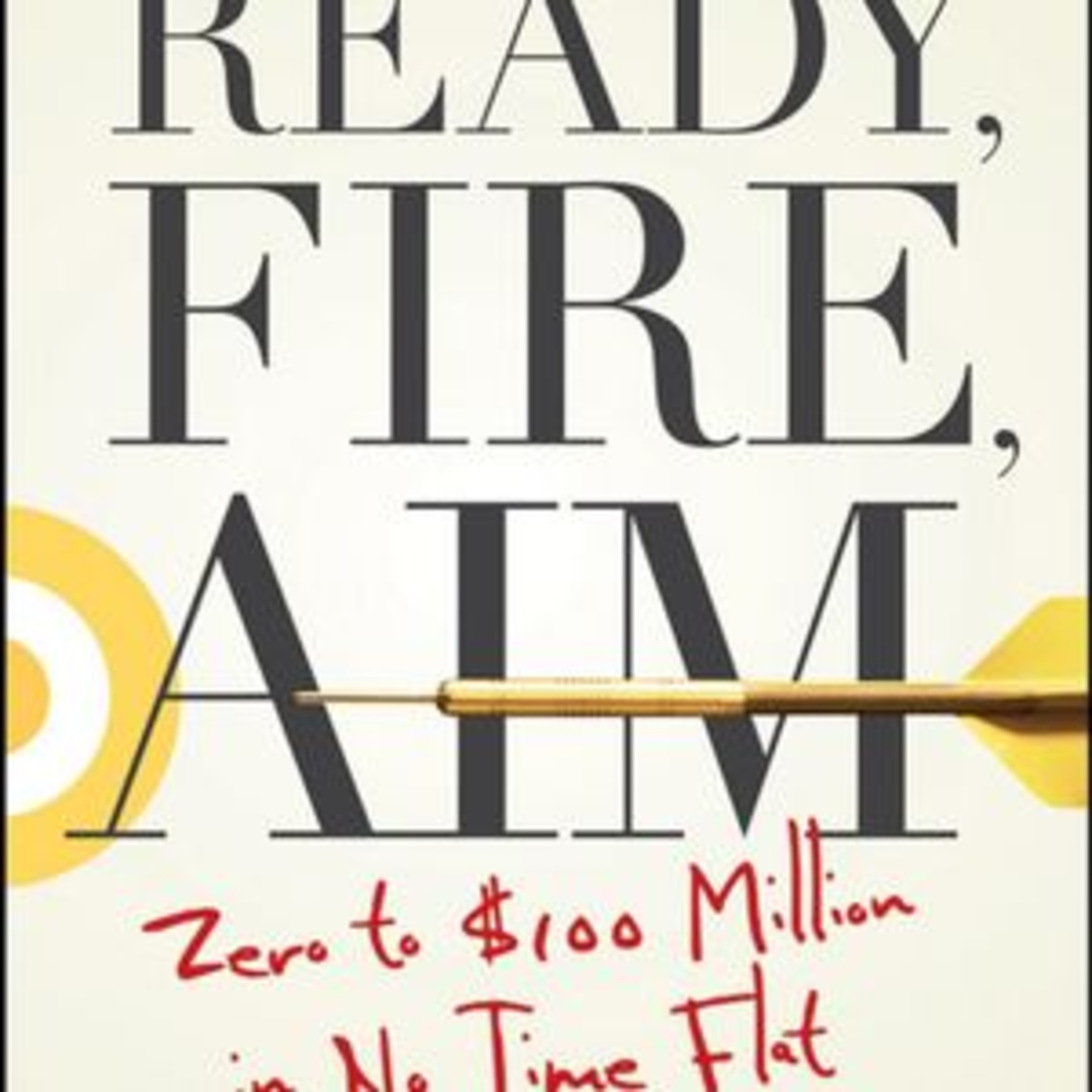 Ready, Fire, Aim by Michael Masterson