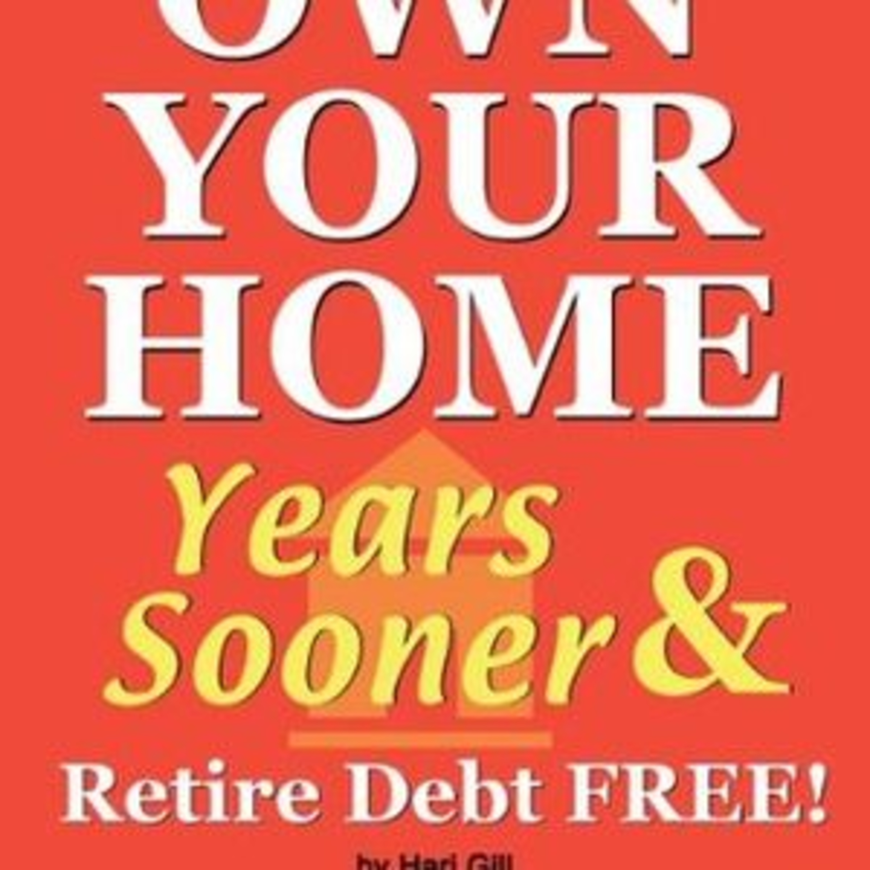 How to Own Your Home Years Sooner &amp; Retire Debt Free Australian Edition (Mortgage Acceleration) by H