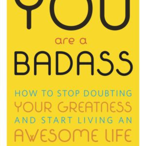 You Are a Badass by Jen Sincero