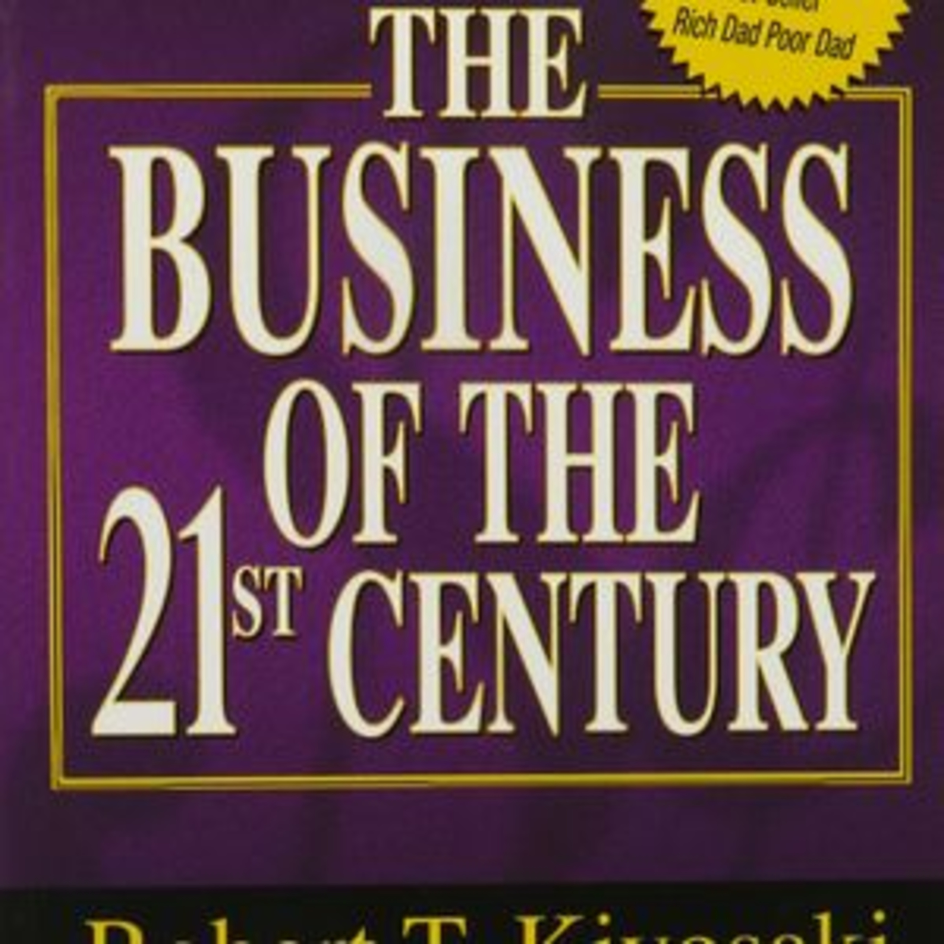 Robert Kiyosaki The Business of the 21st Century Book Summary