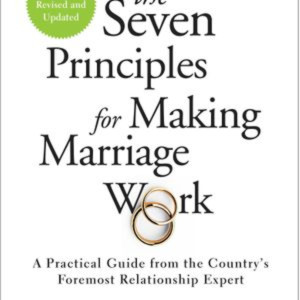 The Seven Principles for Making Marriage Work by John M. Gottman Book Summary