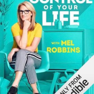 Take Control of Your Life How to Silence Fear and Win the Mental Game by Mel Robbins Book Summary