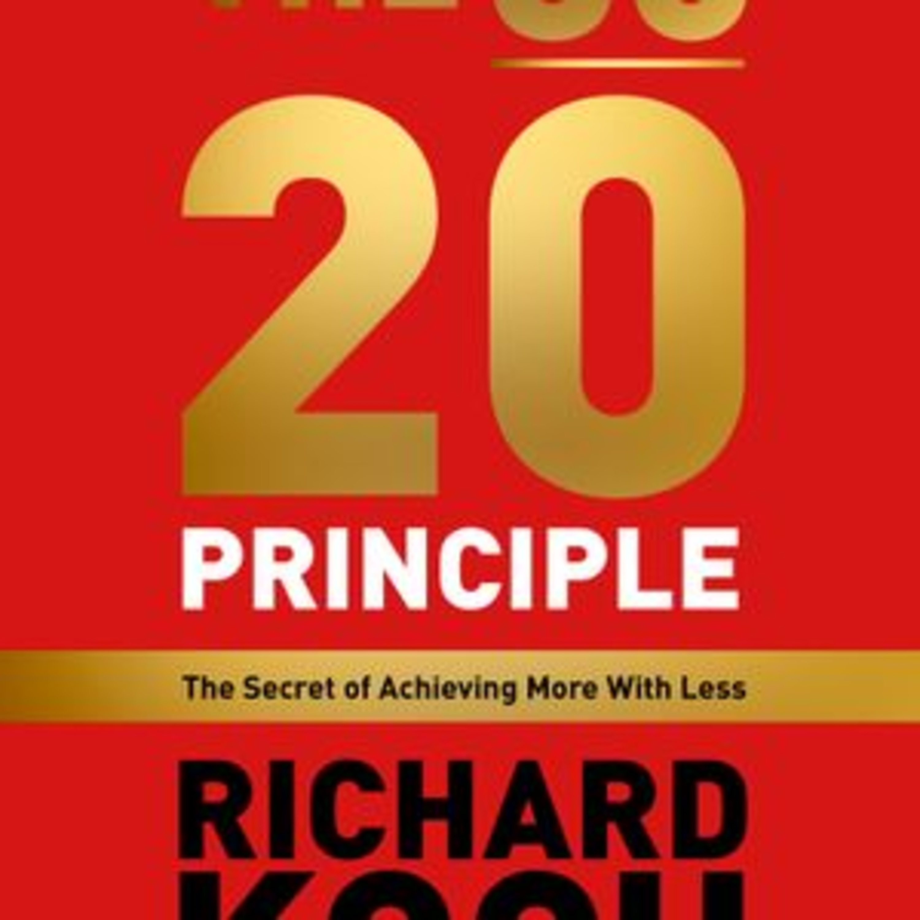 The 80 20 Principle by Richard Koch