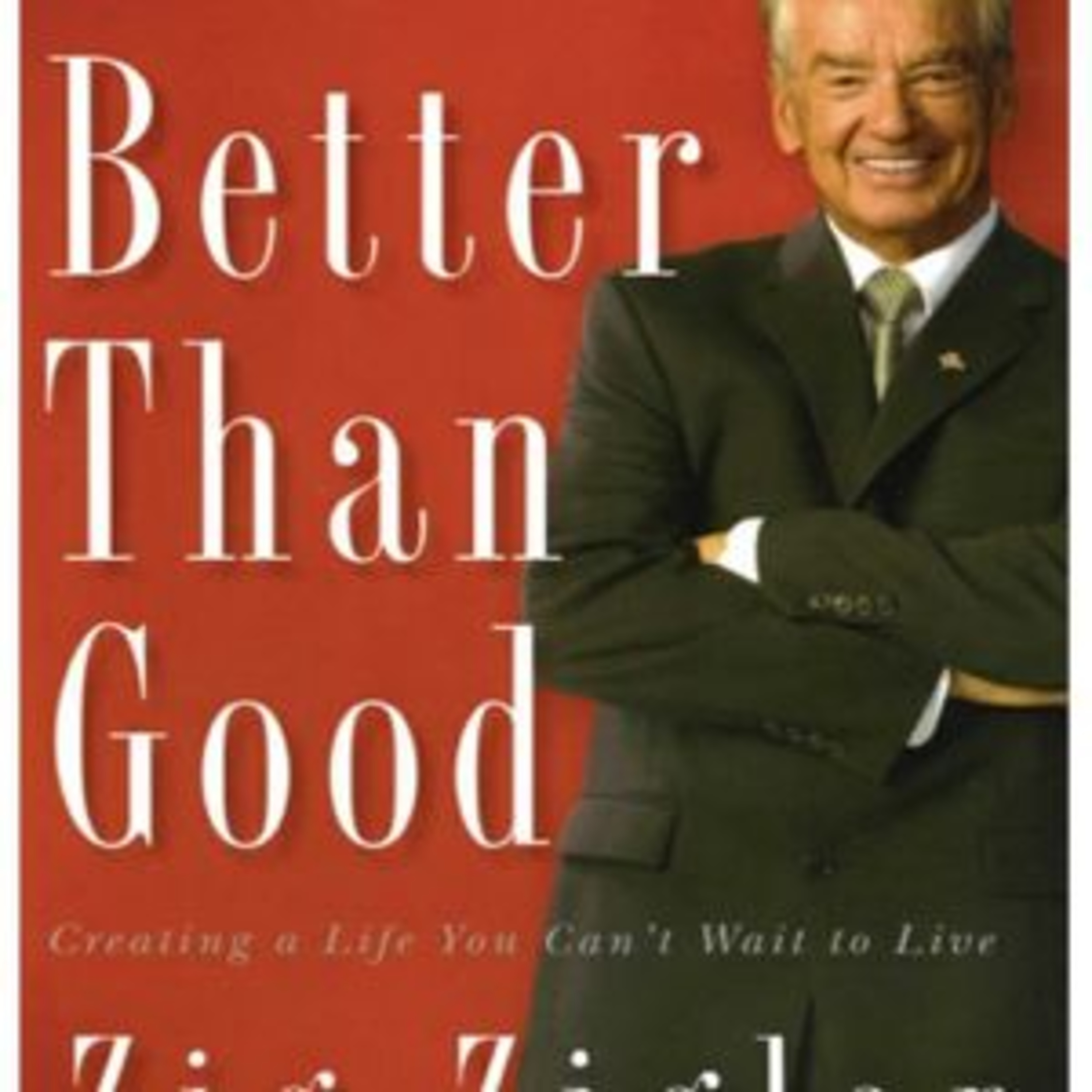 Better Than Good by Zig Ziglar