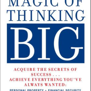 The Magic of Thinking Big by David J. Schwartz