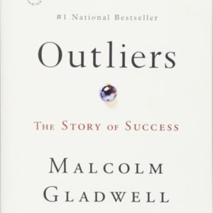 Outliers The Story of Success by Malcolm Gladwell