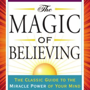 The Magic of Believing by Claude M. Bristol