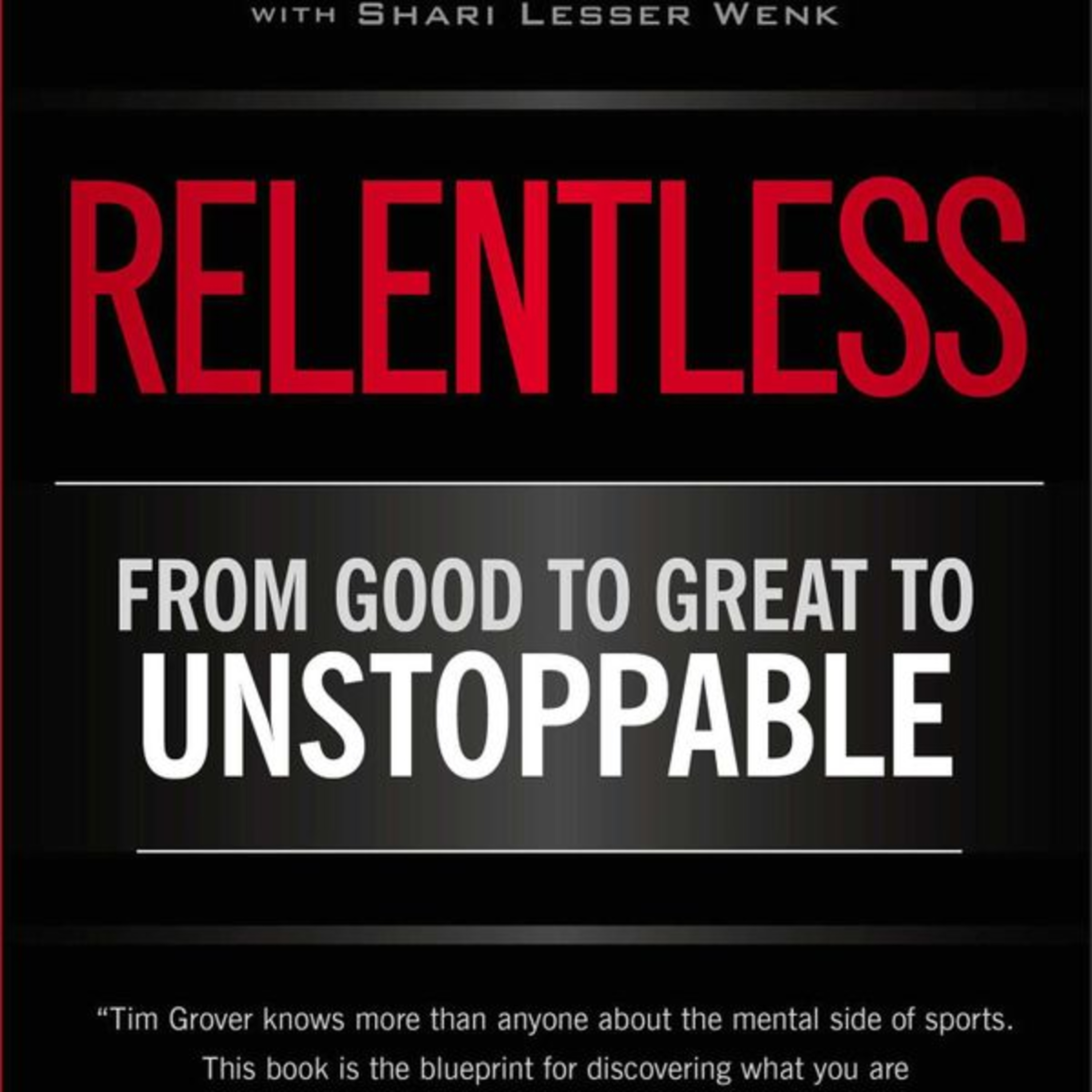 Relentless: From Good to Great to Unstoppable by Tim Grover