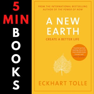 A New Earth | Eckhart Tolle | 5 Minute Books