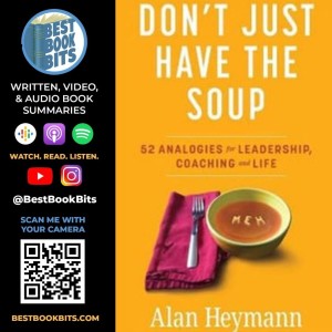 Don’t Just Have the Soup | 52 Analogies for Leadership | Alan Heymann Interview