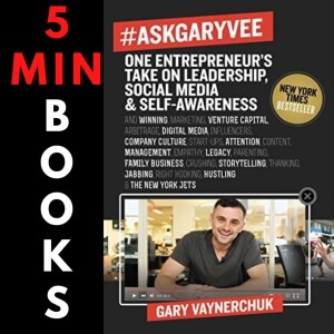 ASKGARYVEE | Gary Vaynerchuck | 5 Minute Books
