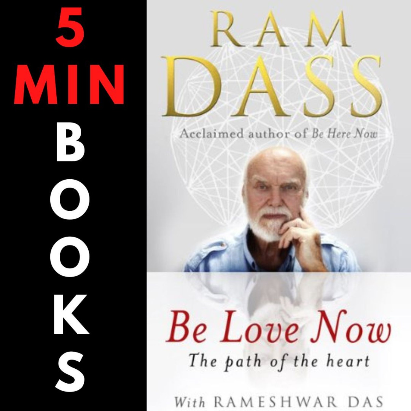 Be Love Now | Ram Dass | 5 Minute Books