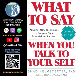 What to Say When You Talk to Your Self | Shad Helmstetter | Summary