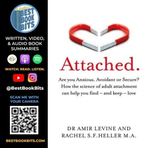 Attached | The New Science of Adult Attachment and How It Can Help You Find and Keep Love Book by Amir Levine and Rachel S. F. Heller Summary